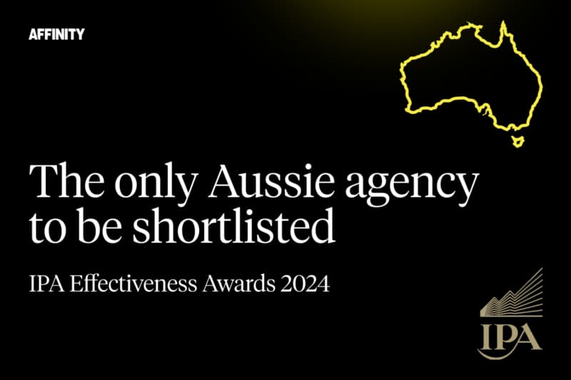 The only Aussie agency to be shortlisted IPA Effectiveness Awards 2024